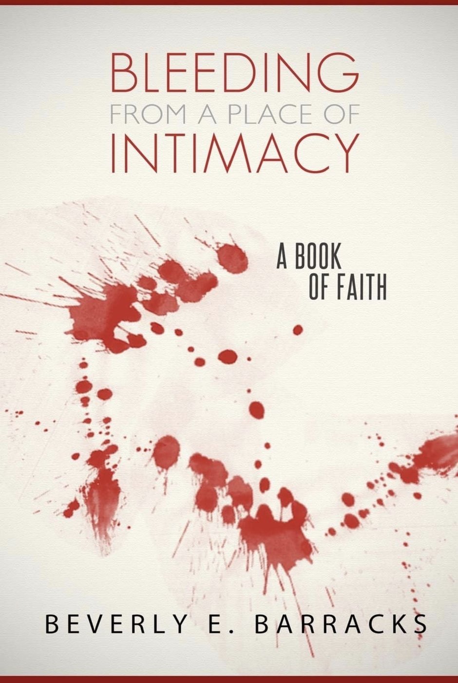 Cover of Bleeding from a Place of Intimacy: A Book of Faith by Beverly E. Barracks